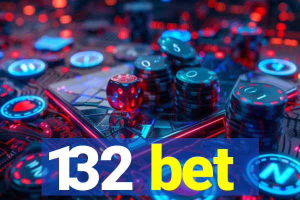 132 bet